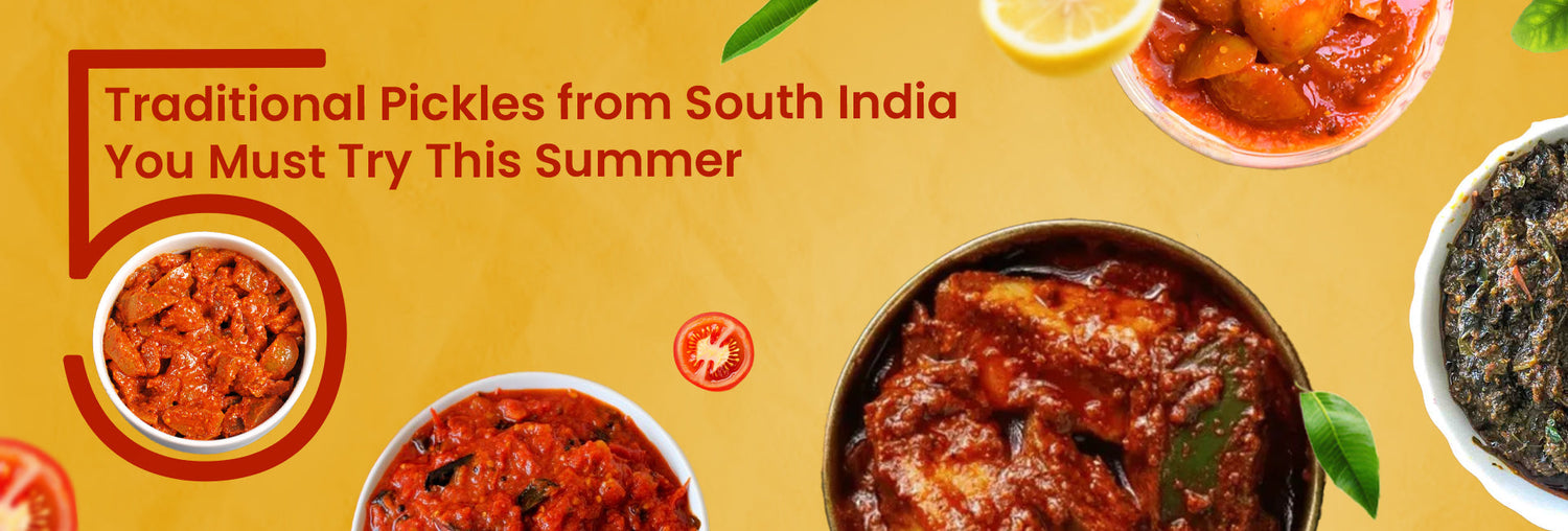 5 Traditional Pickles from South India You Must Try This Summer