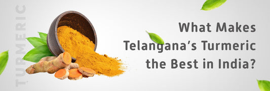 What Makes Telangana’s Turmeric the Best in India?