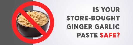 Is Your Store-Bought Ginger Garlic Paste Safe?