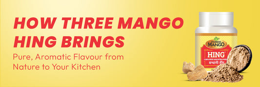 How Three Mango Hing Brings Pure, Aromatic Flavour from Nature to Your Kitchen