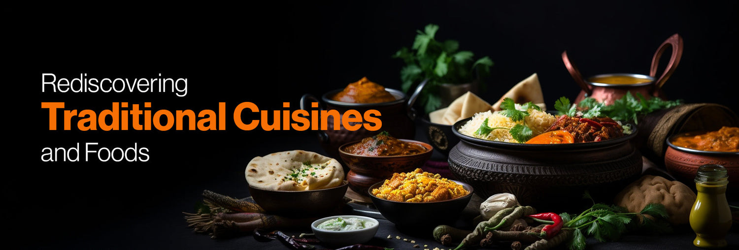 Rediscovering Traditional Cuisines and  Foods