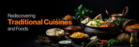 Rediscovering Traditional Cuisines and  Foods