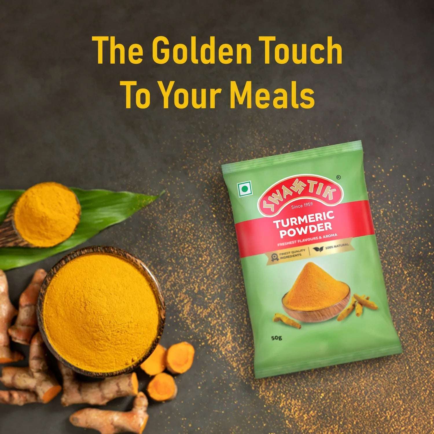 Swastik Turmeric Powder 50g pack placed beside fresh turmeric roots and a bowl of turmeric powder, with text “The Golden Touch to Your Meals” emphasizing purity and color.