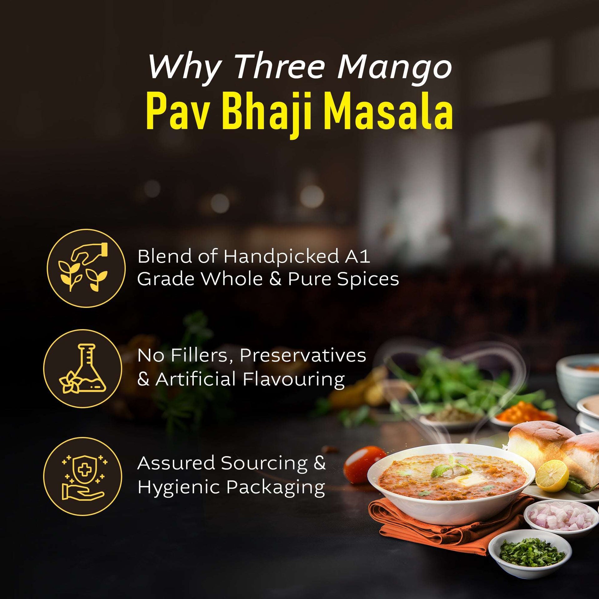 Three Mango Pav Bhaji Masala health benefits - no fillers, hygienic packaging, pure spices.